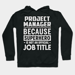 Project Manager Because Superhero Is Not A Job Title Hoodie